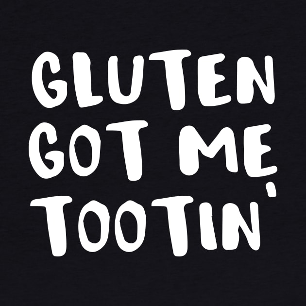 Gluten Got Me Tootin Gluten Free by Tracy